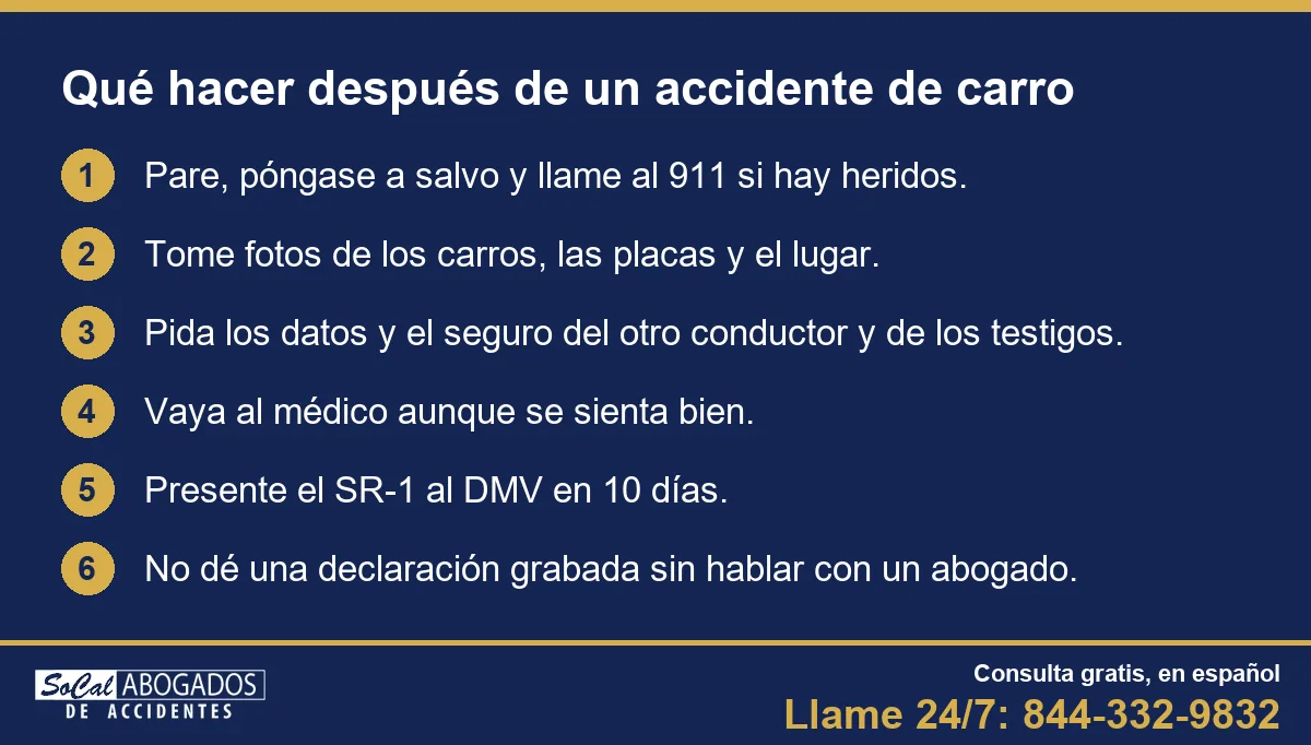 Qué hacer después de un accidente de carro en California: pare y llame al 911, tome fotos, pida datos y testigos, vaya al médico, presente el SR-1 en 10 días y no dé declaraciones grabadas