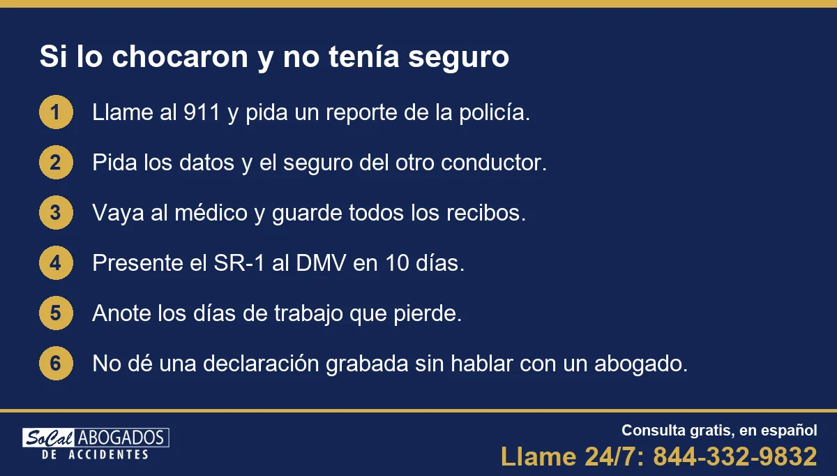 Si lo chocaron y no tenía seguro: pida reporte policial, datos y seguro del otro conductor, vaya al médico, presente el SR-1 en 10 días, guarde los recibos y no dé declaración grabada